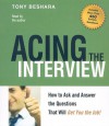 Acing the Interview: How to Ask and Answer the Questions That Will Get You the Job! - Tony Beshara