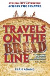 Travels on the Breadline: Cycling into Adventure Across the Channel - Fran Adams