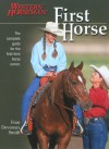 First Horse: The Complete Guide for the First-Time Horse Owner - Fran Devereux Smith