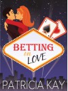 Betting on Love - Patricia Kay