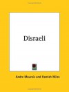 Disraeli: A Picture of the Victorian Age - André Maurois