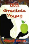 Old Graciola Young - Patricia Hopkins