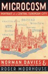 Microcosm: A Portrait of a Central European City - Norman Davies, Roger Moorhouse