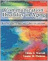 Communication Disability in Aging: Prevention to Intervention - Linda Worrall