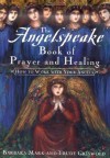 The Angelspeake Book Of Prayer And Healing - Barbara Mark, Trudy Griswold