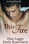 This Fire - Elise Logan, Emily Ryan-Davis