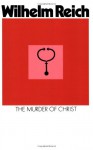 The Murder of Christ - Wilhelm Reich