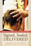 Signed, Sealed, Delivered: Theologies of Confirmation for the 21st Century - Sharon Ely Pearson