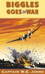 Biggles Goes to War - W.E. Johns