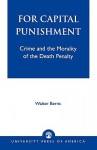 For Capital Punishment: Crime and the Morality of the Death Penalty - Walter Berns