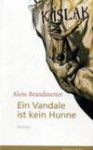 Ein Vandale ist kein Hunne - Alois Brandstetter