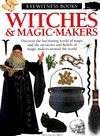 Witches & Magic-Makers (Eyewitness Books (Trade)) - Douglas Arthur Hill, Eyewitness Books Staff