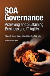 SOA Governance: Achieving and Sustaining Business and IT Agility - William Brown, Robert G. Laird, Tilak Mitra