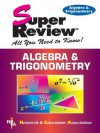 Algebra & Trigonometry Super Review (Super Reviews Study Guides) - Editors of REA