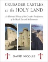 Crusader Castles in the Holy Land - David Nicolle