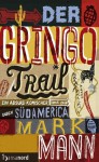 Der Gringo Trail: Ein absurd komischer Road-Trip durch Südamerika (German Edition) - Mark Mann