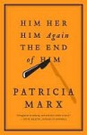 Him Her Him Again The End of Him - Patricia Marx