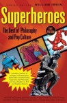 Superheroes: The Best of Pop Culture and Philosophy - William Irwin