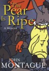 The Pear Is Ripe Lse: A Memoir - John Montague