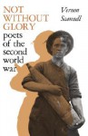 Not Without Glory: The Poets of the Second World War - Vernon Scannell