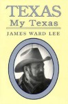 Texas, My Texas - James Ward Lee