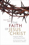 The Faith of Jesus Christ: Exegetical, Biblical, and Theological Studies - Michael F. Bird, Preston M. Sprinkle