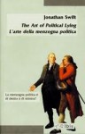 The Art of Political Lying - L'arte della menzogna politica - Jonathan Swift