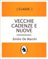 Vecchie cadenze e nuove (Vecchie cadenze e nuove, Italian Language Edition) (Italian Edition) - Emilio De Marchi