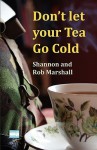 Don't Let Your Tea Go Cold - Shannon Marshall, Rob Marshall