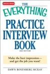 The Everything Practice Interview Book: Make the Best Impression - And Get the Job You Want! - Dawn Rosenberg McKay