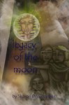 Legacy Of The Moon: The story of Cleopatra Selene, Queen of Mauretania and Daughter to Cleopatra VII of Egypt - Sharon Desruisseaux