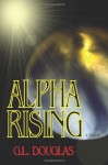 Alpha Rising - G.L. Douglas