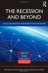 The Recession and Beyond: Local and Regional Responses to the Downturn - David Bailey, Caroline Chapain