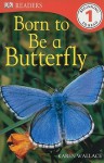 Born to Be a Butterfly - Karen Wallace