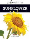 Grow with Me: Sunflower - Kate Riggs