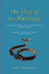 The Dog Of The Marriage: The Collected Stories - Amy Hempel
