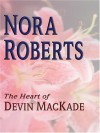 The Heart Of Devin Mackade: The Mackade Brothers - Nora Roberts