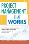 Project Management That Works: Real-World Advice on Communicating, Problem-Solving, and Everything Else You Need to Know to Get the Job Done - Rick A. Morris, Brette McWhorter Sember