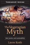 The Vegetarian Myth: Food, Justice, and Sustainability (Audio) - Lierre Keith