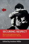 Securing respect: Behavioural expectations and anti-social behaviour in the UK - Andrew Millie