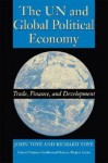 The Un and Global Political Economy: Trade, Finance, and Development - J. F. J. Toye, Richard Toye