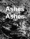 Ashes Ashes - Ingrid Anders