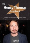 The Henry Thomas Handbook - Everything You Need to Know about Henry Thomas - Emily Smith