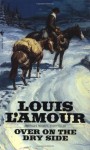 Over on the Dry Side - Louis L'Amour