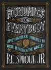 Economics for Everybody: Applying Biblical Principles to Work, Wealth, and the World - R.C. Sproul Jr.