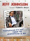 Everything I'm Not Made Me Everything I Am: Discovering Your Personal Best - Jeff Johnson, Kanye West