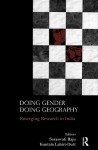 Doing Gender, Doing Geography: Emerging Research in India - Saraswati Raju, Kuntala Lahiri-dutt