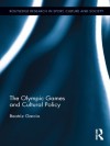 The Olympic Games and Cultural Policy (Routledge Research in Sport, Culture and Society) - Beatriz Garcia