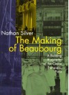 The Making of Beaubourg - Nathan Silver