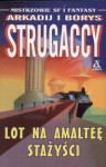 Lot na Amalteę. Stażyści - Arkadij Strugacki, Borys Strugacki